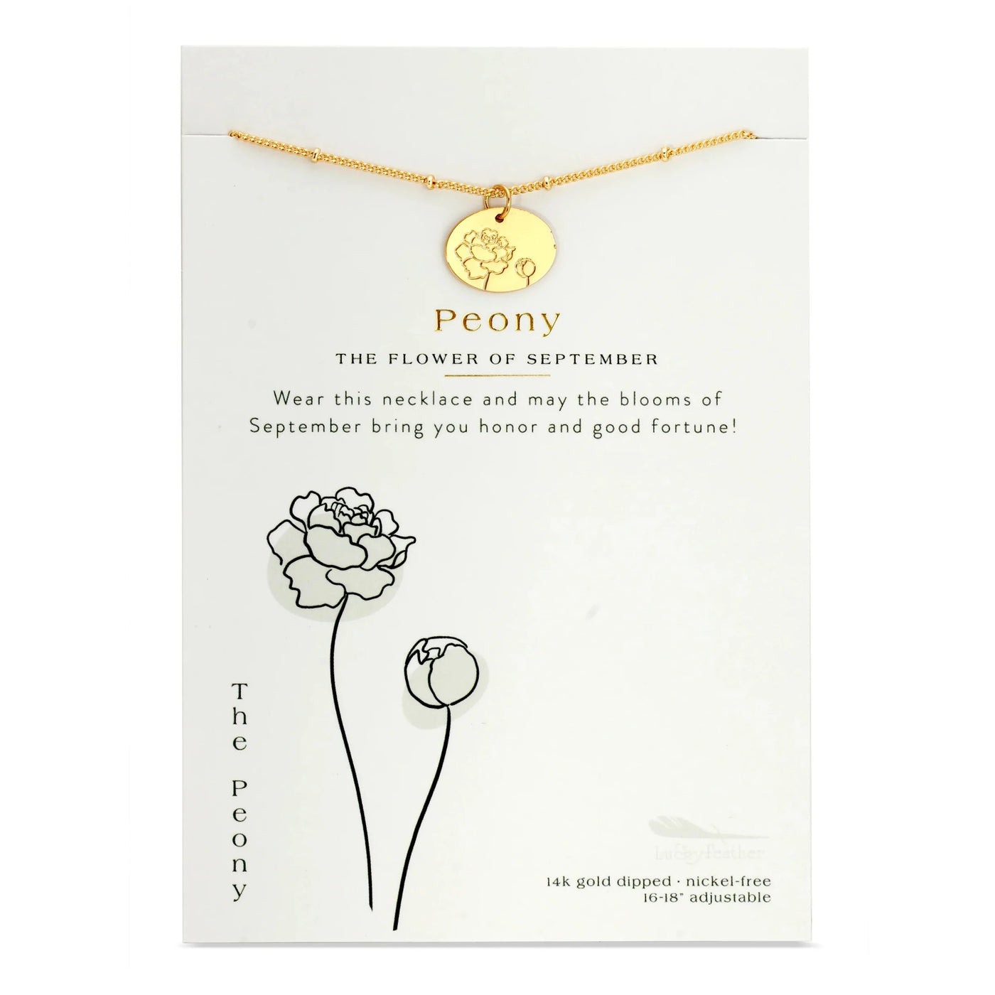 Personalized Birth Month Flower Necklaces! Floral engraved discs with the flower you were born with on a beaded chain. If you like our Botanical Collection, you'll love these!     MORE ABOUT THE COLLECTION  Discs are oval-shaped and engraved with the corresponding flower for your birth month. Chain is adjustable 16-18". Necklace is 14k gold-dipped and nickel-free. Fitted on a personalized card with a message about each flower, these necklaces are great for gifting! 