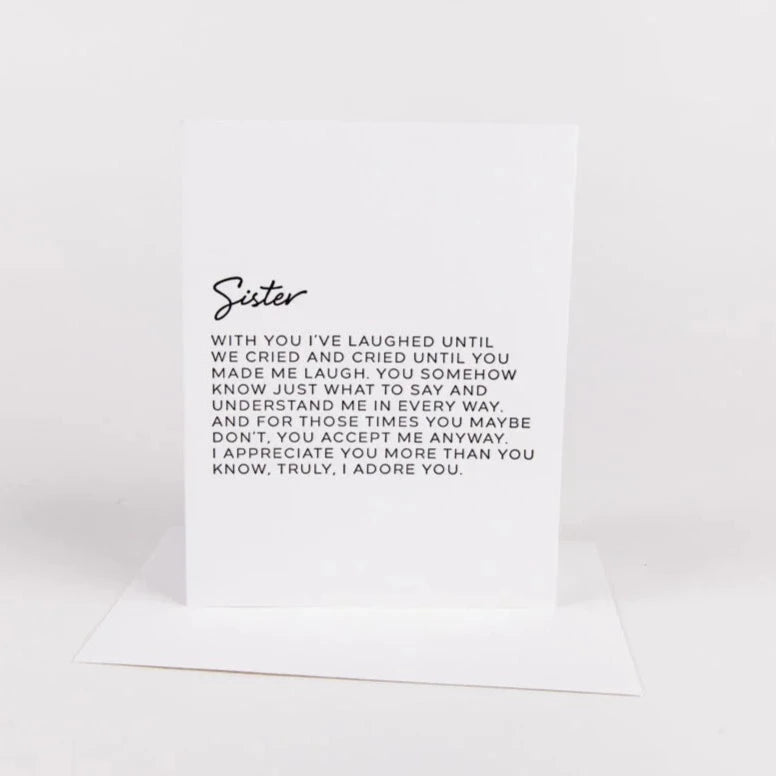 A thoughtful, heartfelt card for your sister. Blank inside to add your own personal message. 4.25" W x 5.5" L 110lb Tree Free Cotton Paper Letterpress Printed Black Ink White Euro Flap Envelope Blank Interior