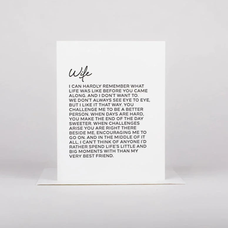 A thoughtful, heartfelt card for your wife. Blank inside to add your own personal message. Details 4.25" W x 5.5" L 110lb Tree Free Cotton Paper Letterpress Printed Black Ink White Euro Flap Envelope Blank Interior