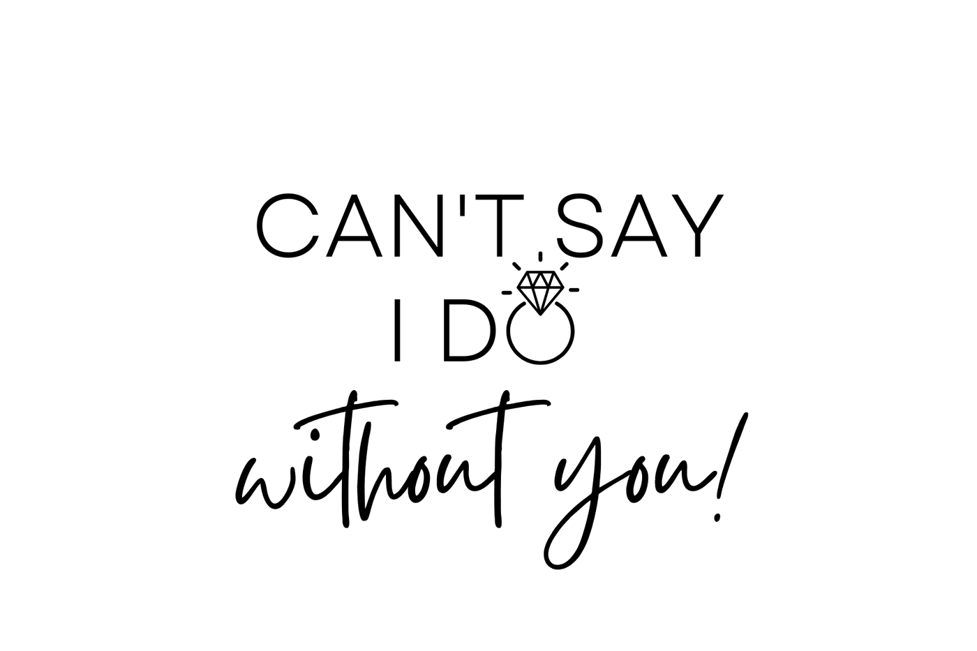 Can't Say I Do Without You Gift Smack Gift Company 