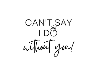 Can't Say I Do Without You Gift Smack Gift Company 