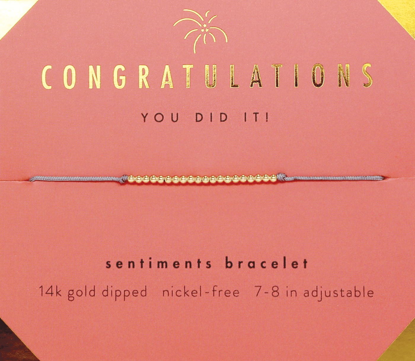 This dainty bracelet is the perfect way to congratulate a loved one on an amazing accomplishment! Packaged on a sweet card that reads, “Congratulations - You Did It!”, this beaded bracelet reminds everyone to take pride in their big moments.